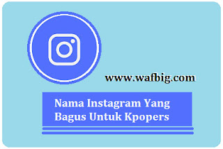 Nama Instagram Yang Bagus Untuk Kpopers