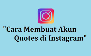Cara Membuat Akun Quotes di Instagram