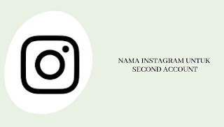 Nama Instagram untuk Second Account yang Bagus dan Lucu