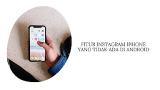5 Fitur Instagram iPhone yang Tidak Ada di Android