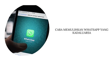 Cara Memulihkan WhatsApp yang Kadaluarsa